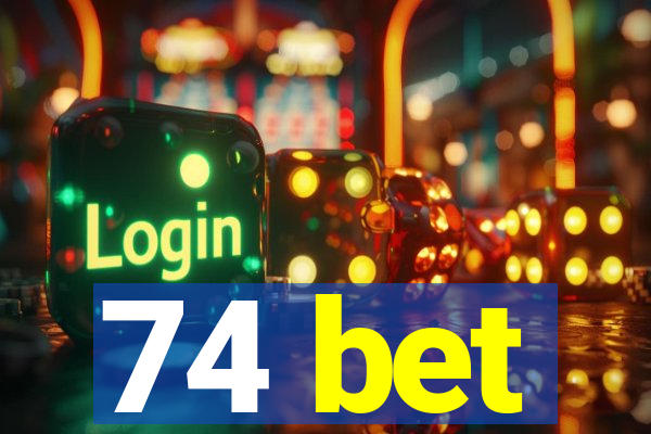 74 bet